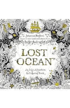 Lost Ocean: An Inky Adventure and Coloring Book for Adults - Johanna Basford Lost Ocean: An Inky Adventure and Coloring Book for Adults - Johanna Basford