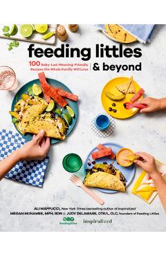 Feeding Littles and Beyond: 100 Baby-Led-Weaning-Friendly Recipes the Whole Family Will Love - Ali Maffucci Feeding Littles and Beyond: 100 Baby-Led-Weaning-Friendly Recipes the Whole Family Will Love - Ali Maffucci