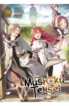 Mushoku Tensei: Jobless Reincarnation (Light Novel) Vol. 6 - Rifujin Na Magonote Mushoku Tensei: Jobless Reincarnation (Light Novel) Vol. 6 - Rifujin Na Magonote