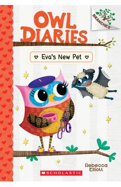 Eva's New Pet: A Branches Book (Owl Diaries #15), 15 - Rebecca Elliott Eva's New Pet: A Branches Book (Owl Diaries #15), 15 - Rebecca Elliott