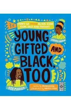 Young, Gifted and Black Too: Meet 52 More Black Icons from Past and Present - Jamia Wilson Young, Gifted and Black Too: Meet 52 More Black Icons from Past and Present - Jamia Wilson