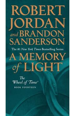 A Memory of Light: Book Fourteen of the Wheel of Time - Robert Jordan A Memory of Light: Book Fourteen of the Wheel of Time - Robert Jordan