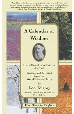 A Calendar of Wisdom: Daily Thoughts to Nourish the Soul, Written and Selected from the World's Sacred Texts - Peter Sekirin A Calendar of Wisdom: Daily Thoughts to Nourish the Soul, Written and Selected from the World's Sacred Texts - Peter Sekirin