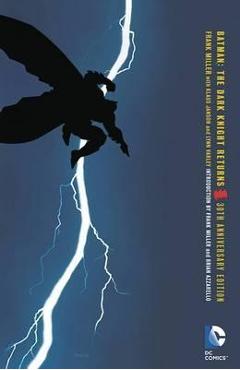 Batman The Dark Knight Returns 30th Anniversary Edition - Frank Miller Batman The Dark Knight Returns 30th Anniversary Edition - Frank Miller