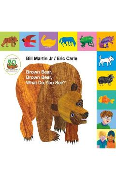 Lift-The-Tab: Brown Bear, Brown Bear, What Do You See? 50th Anniversary Edition - Bill Martin Lift-The-Tab: Brown Bear, Brown Bear, What Do You See? 50th Anniversary Edition - Bill Martin