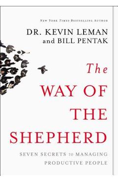 The Way of the Shepherd: Seven Secrets to Managing Productive People - Kevin Leman The Way of the Shepherd: Seven Secrets to Managing Productive People - Kevin Leman