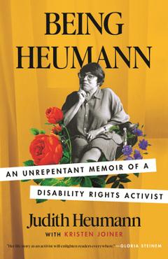 Being Heumann: An Unrepentant Memoir of a Disability Rights Activist - Judith Heumann Being Heumann: An Unrepentant Memoir of a Disability Rights Activist - Judith Heumann