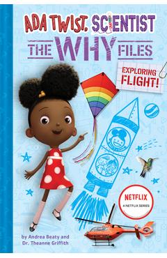 ADA Twist, Scientist: The Why Files #1: Exploring Flight! - Andrea Beaty ADA Twist, Scientist: The Why Files #1: Exploring Flight! - Andrea Beaty