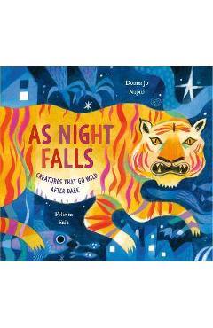 As Night Falls: Creatures That Go Wild After Dark - Donna Jo Napoli As Night Falls: Creatures That Go Wild After Dark - Donna Jo Napoli