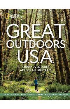 Great Outdoors U.S.A.: 1,000 Adventures Across All 50 States - National Geographic Great Outdoors U.S.A.: 1,000 Adventures Across All 50 States - National Geographic
