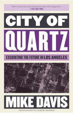City of Quartz: Excavating the Future in Los Angeles - Mike Davis City of Quartz: Excavating the Future in Los Angeles - Mike Davis