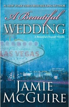 A Beautiful Wedding: A Beautiful Disaster Novella - Jamie Mcguire A Beautiful Wedding: A Beautiful Disaster Novella - Jamie Mcguire