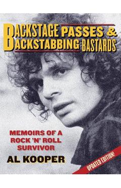 Backstage Passes & Backstabbing Bastards: Memoirs of a Rock 'n' Roll Survivor - Al Kooper Backstage Passes & Backstabbing Bastards: Memoirs of a Rock 'n' Roll Survivor - Al Kooper