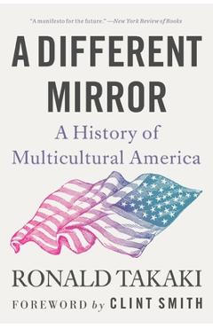 A Different Mirror: A History of Multicultural America - Ronald Takaki A Different Mirror: A History of Multicultural America - Ronald Takaki