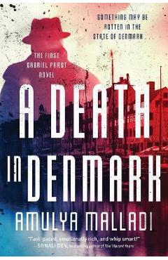 A Death in Denmark: The First Gabriel Præst Novel - Amulya Malladi A Death in Denmark: The First Gabriel Præst Novel - Amulya Malladi