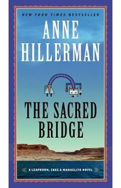 The Sacred Bridge: A Leaphorn, Chee & Manuelito Novel - Anne Hillerman The Sacred Bridge: A Leaphorn, Chee & Manuelito Novel - Anne Hillerman