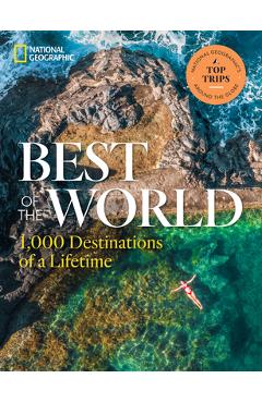 Best of the World: 1,000 Destinations of a Lifetime - National Geographic Best of the World: 1,000 Destinations of a Lifetime - National Geographic