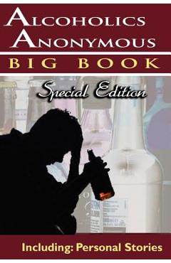 Alcoholics Anonymous - Big Book Special Edition - Including: Personal Stories - Alcoholics Anonymous World Services Alcoholics Anonymous - Big Book Special Edition - Including: Personal Stories - Alcoholics Anonymous World Services