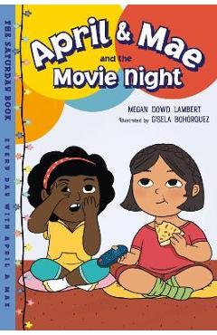 April & Mae and the Movie Night: The Saturday Book - Megan Dowd Lambert April & Mae and the Movie Night: The Saturday Book - Megan Dowd Lambert