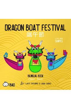 Dragon Boat Festival: A Bilingual Book in English and Chinese - Lacey Benard Dragon Boat Festival: A Bilingual Book in English and Chinese - Lacey Benard