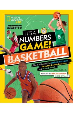 It's a Numbers Game! Basketball: The Math Behind the Perfect Bounce Pass, the Buzzer-Beating Bank Shot, and So Much More! - James Buckley It's a Numbers Game! Basketball: The Math Behind the Perfect Bounce Pass, the Buzzer-Beating Bank Shot, and So Much More! - James Buckley