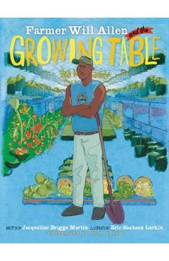 Farmer Will Allen and the Growing Table - Jacqueline Briggs Martin Farmer Will Allen and the Growing Table - Jacqueline Briggs Martin