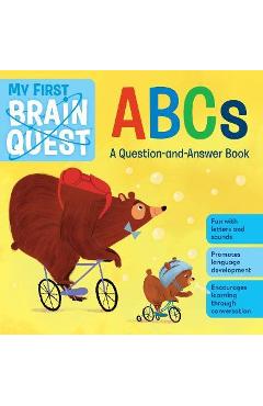My First Brain Quest ABCs: A Question-And-Answer Book - Workman Publishing My First Brain Quest ABCs: A Question-And-Answer Book - Workman Publishing