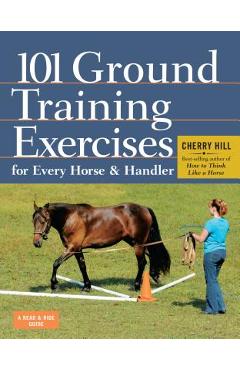 101 Ground Training Exercises for Every Horse & Handler - Cherry Hill 101 Ground Training Exercises for Every Horse & Handler - Cherry Hill