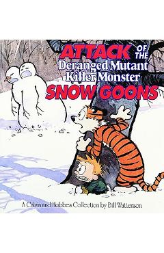 Attack of the Deranged Mutant Killer Monster Snow Goons: A Calvin and Hobbes Collection - Bill Watterson Attack of the Deranged Mutant Killer Monster Snow Goons: A Calvin and Hobbes Collection - Bill Watterson