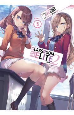 Classroom of the Elite: Year 2 (Light Novel) Vol. 5 - Syougo Kinugasa Classroom of the Elite: Year 2 (Light Novel) Vol. 5 - Syougo Kinugasa