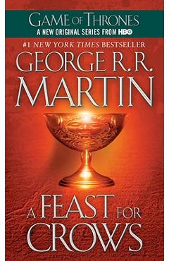 A Feast for Crows: A Song of Ice and Fire: Book Four - George R. R. Martin A Feast for Crows: A Song of Ice and Fire: Book Four - George R. R. Martin