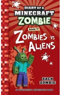 Diary of a Minecraft Zombie Book 19: Zombies Vs. Aliens - Zack Zombie Diary of a Minecraft Zombie Book 19: Zombies Vs. Aliens - Zack Zombie