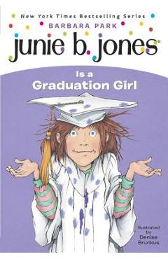 Junie B. Jones #17: Junie B. Jones Is a Graduation Girl - Barbara Park Junie B. Jones #17: Junie B. Jones Is a Graduation Girl - Barbara Park