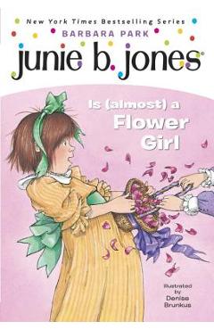 Junie B. Jones #13: Junie B. Jones Is (Almost) a Flower Girl - Barbara Park Junie B. Jones #13: Junie B. Jones Is (Almost) a Flower Girl - Barbara Park