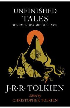 Unfinished Tales of N�menor and Middle-Earth - J. R. R. Tolkien Unfinished Tales of N�menor and Middle-Earth - J. R. R. Tolkien