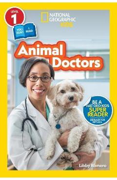 National Geographic Readers: Animal Doctors (Level 1/Co-Reader) - Libby Romero National Geographic Readers: Animal Doctors (Level 1/Co-Reader) - Libby Romero