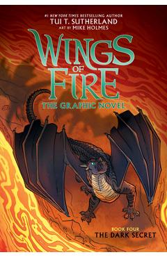 The Dark Secret (Wings of Fire Graphic Novel #4): A Graphix Book, 4 - Tui T. Sutherland The Dark Secret (Wings of Fire Graphic Novel #4): A Graphix Book, 4 - Tui T. Sutherland