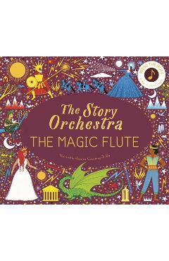 The Story Orchestra: The Magic Flute: Press the Note to Hear Mozart's Music - Jessica Courtney-tickle The Story Orchestra: The Magic Flute: Press the Note to Hear Mozart's Music - Jessica Courtney-tickle