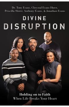 Divine Disruption: Holding on to Faith When Life Breaks Your Heart - Tony Evans Divine Disruption: Holding on to Faith When Life Breaks Your Heart - Tony Evans