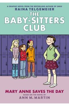 Mary Anne Saves the Day: Full-Color Edition (the Baby-Sitters Club Graphix #3) - Ann M. Martin Mary Anne Saves the Day: Full-Color Edition (the Baby-Sitters Club Graphix #3) - Ann M. Martin