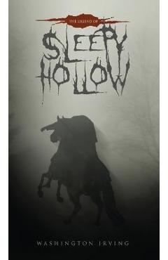 The Legend of Sleepy Hollow: The Original 1820 Edition - Washington Irving The Legend of Sleepy Hollow: The Original 1820 Edition - Washington Irving