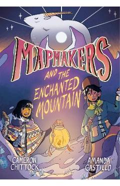 Mapmakers and the Enchanted Mountain: (A Graphic Novel) - Cameron Chittock Mapmakers and the Enchanted Mountain: (A Graphic Novel) - Cameron Chittock