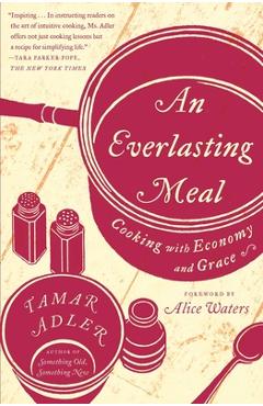 An Everlasting Meal: Cooking with Economy and Grace - Tamar Adler An Everlasting Meal: Cooking with Economy and Grace - Tamar Adler