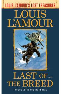 Last of the Breed (Louis l'Amour's Lost Treasures) - Louis L'amour Last of the Breed (Louis l'Amour's Lost Treasures) - Louis L'amour