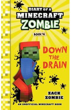 Diary of a Minecraft Zombie Book 16: Down The Drain - Zack Zombie Diary of a Minecraft Zombie Book 16: Down The Drain - Zack Zombie