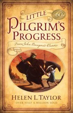 Little Pilgrim's Progress: From John Bunyan's Classic - Helen L. Taylor Little Pilgrim's Progress: From John Bunyan's Classic - Helen L. Taylor