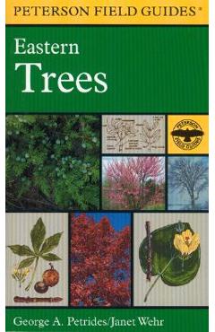 A Field Guide to Eastern Trees: Eastern United States and Canada, Including the Midwest - Roger Tory Peterson A Field Guide to Eastern Trees: Eastern United States and Canada, Including the Midwest - Roger Tory Peterson