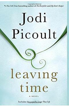 Leaving Time (with Bonus Novella Larger Than Life) - Jodi Picoult Leaving Time (with Bonus Novella Larger Than Life) - Jodi Picoult