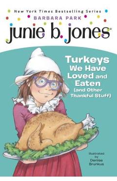Junie B. Jones #28: Turkeys We Have Loved and Eaten (and Other Thankful Stuff) - Barbara Park Junie B. Jones #28: Turkeys We Have Loved and Eaten (and Other Thankful Stuff) - Barbara Park