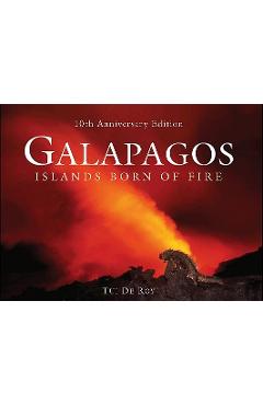 Galapagos: Islands Born of Fire - 10th Anniversary Edition - Tui De Roy Galapagos: Islands Born of Fire - 10th Anniversary Edition - Tui De Roy